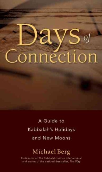 Days of Connection: A Guide to Kabbalahs Holidays and New Moons cover