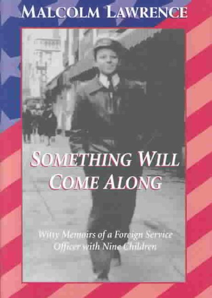 Something Will Come Along: Witty Memoirs of a Foreign Service Officer With Nine Children cover
