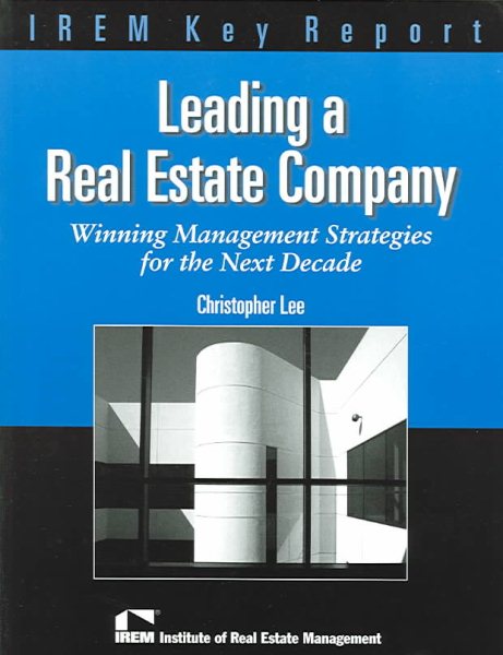 Leading A Real Estate Company: Winning Management Strategies For The Next Decade cover