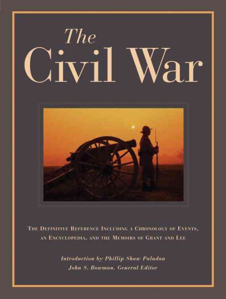 The Civil War: The Definitive Reference Including a Chronology of Events, and Encyclopedia, and the memoirs of Grant and Lee cover