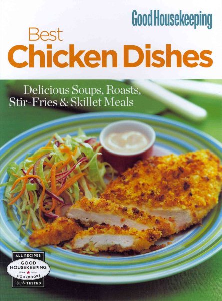 Best Chicken Dishes: Delicious Soups, Roasts, Stir-Fries and Skillet Meals (Good Housekeeping) cover