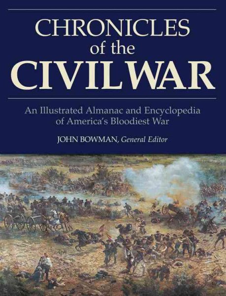 Chronicles of the Civil War: An Illustrated Almanac and Encyclopedia of America's Bloodiest War cover