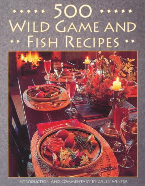 500 Wild Game and Fish Recipes cover
