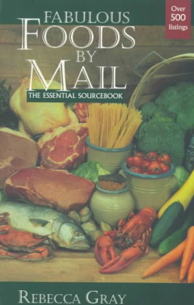 Fabulous Foods by Mail: The Essential Sourcebook