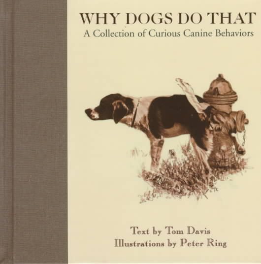 Why Dogs Do That: A Collection of Curious Canine Behaviors