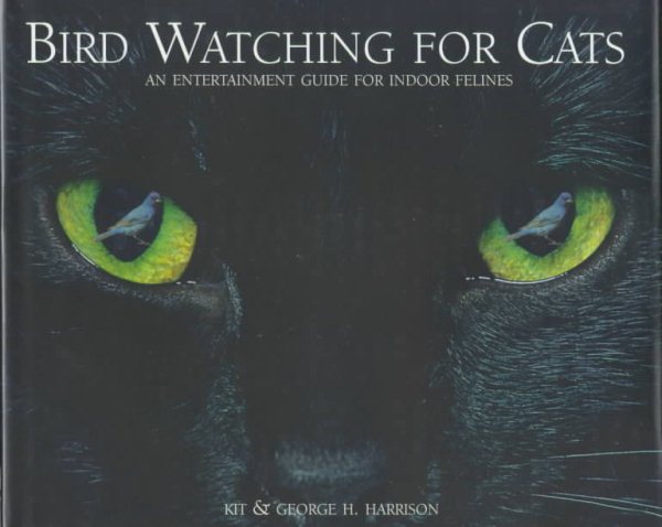 Bird Watching for Cats: An Entertainment Guide for Indoor Felines cover