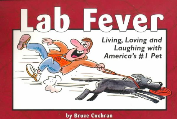 Lab Fever: Living, Loving and Laughing With America's #1 Pet cover