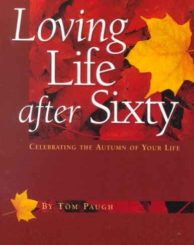 Loving Life After 60 : Celebrating the Autumn of Your Life cover