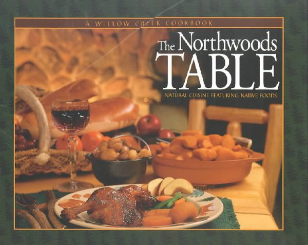 The Northwoods Table: Natural Cuisine Featuring Native Foods cover