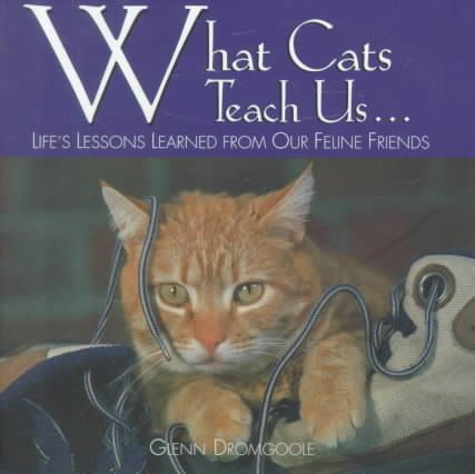 What Cats Teach Us: Life's Lessons Learned from Our Feline Friends cover