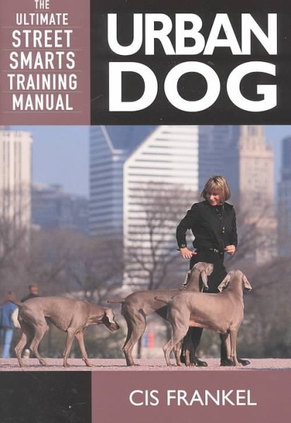 Urban Dog: The Ultimate "Street Smarts" Training Manual cover