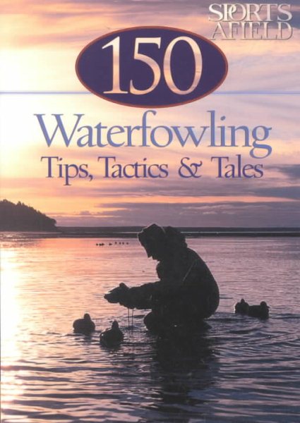 150 Waterfowling Tips, Tactics & Tales cover
