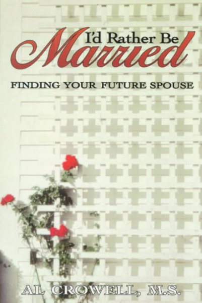 I'd Rather Be Married: Finding Your Future Spouse cover
