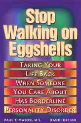 Stop Walking on Eggshells: Taking Your Life Back When Someone You Care About Has Borderline Personality Disorder cover