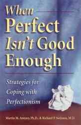 When Perfect Isn't Good Enough: Strategies for Coping with Perfectionism cover