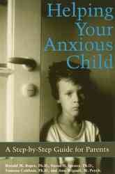 Helping Your Anxious Child: A Step-By-Step Guide for Parents cover