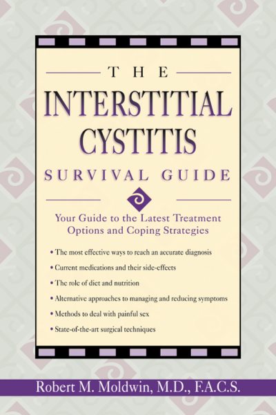 The Interstitial Cystitis Survival Guide: Your Guide to the Latest Treatment Options and Coping Strategies cover