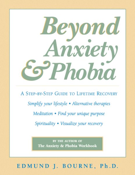 Beyond Anxiety and Phobia: A Step-by-Step Guide to Lifetime Recovery cover