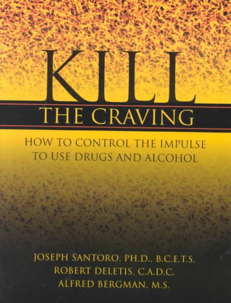 Kill the Craving: How to Control the Impulse to Use Drugs and Alcohol cover