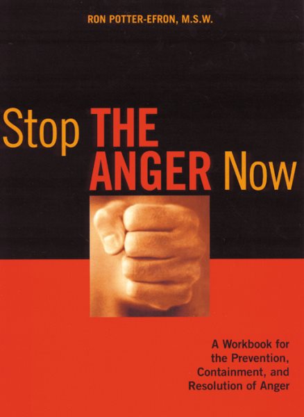 Stop the Anger Now: A Workbook for the Prevention, Containment, and Resolution of Anger cover