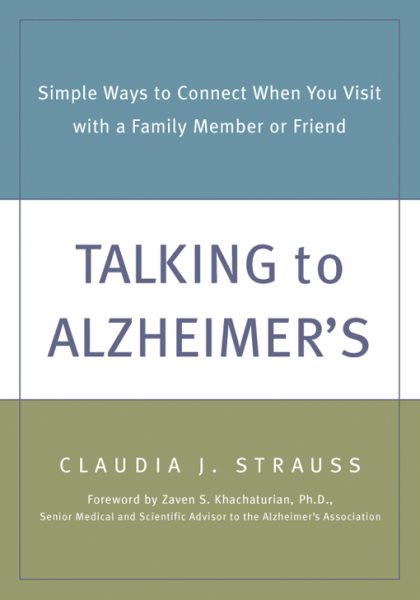 Talking to Alzheimer's: Simple Ways to Connect When You Visit with a Family Member or Friend cover