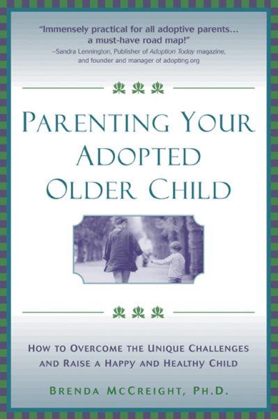 Parenting Your Adopted Older Child: How to Overcome the Unique Challenges and Raise a Happy and Healthy Child cover