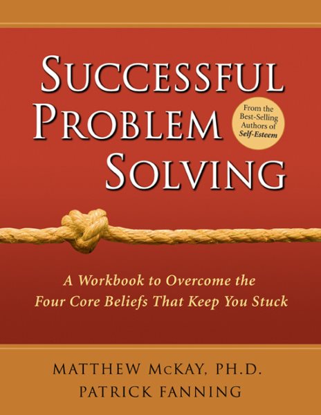 Successful Problem Solving: A Workbook to Overcome the Four Core Beliefs That Keep You Stuck cover