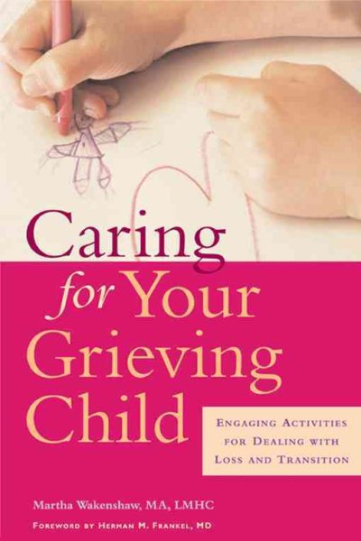 Caring for a Grieving Child: Engaging Activities for Dealing with Loss and Transition cover
