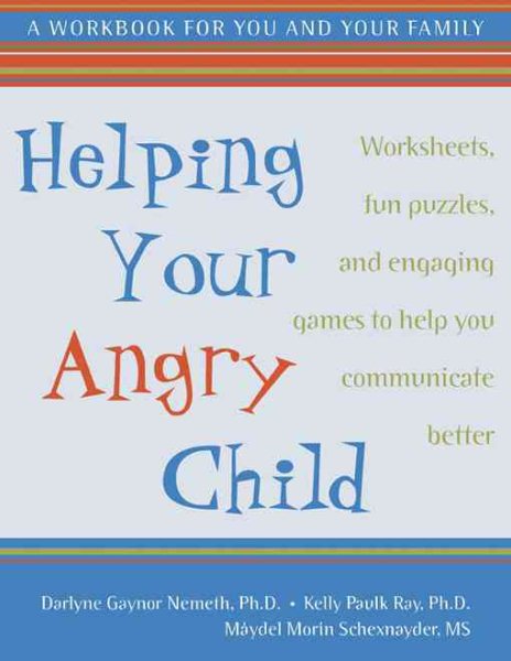 Helping Your Angry Child: A Workbook for You and Your Family