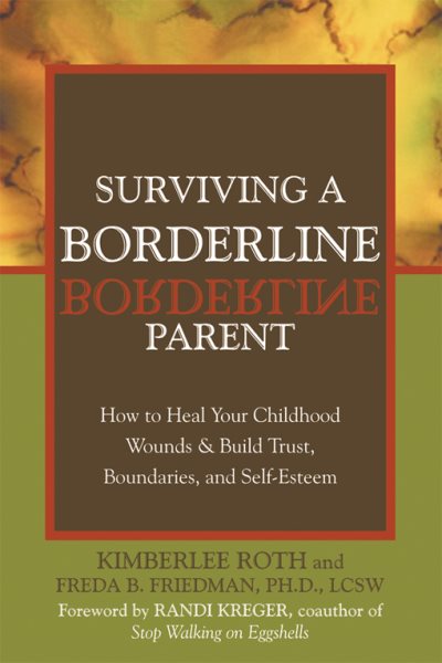 Surviving a Borderline Parent: How to Heal Your Childhood Wounds and build Trust, Boundaries, and Self-Esteem cover