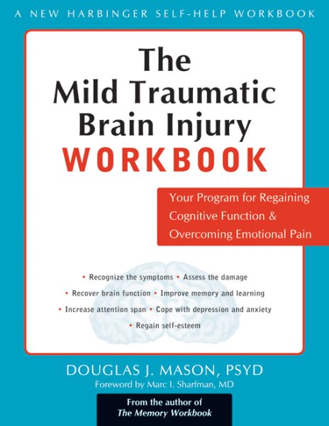 The Mild Traumatic Brain Injury Workbook: Your Program for Regaining Cognitive Function and Overcoming Emotional Pain (A New Harbinger Self-Help Workbook) cover