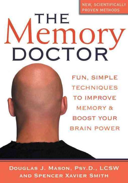 The Memory Doctor: Fun, Simple Techniques to Improve Memory and Boost Your Brain Power