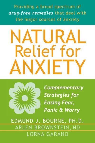 Natural Relief for Anxiety: Complementary Strategies for Easing Fear, Panic, and Worry cover