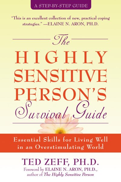 The Highly Sensitive Person's Survival Guide: Essential Skills for Living Well in an Overstimulating World (Step-By-Step Guides) cover