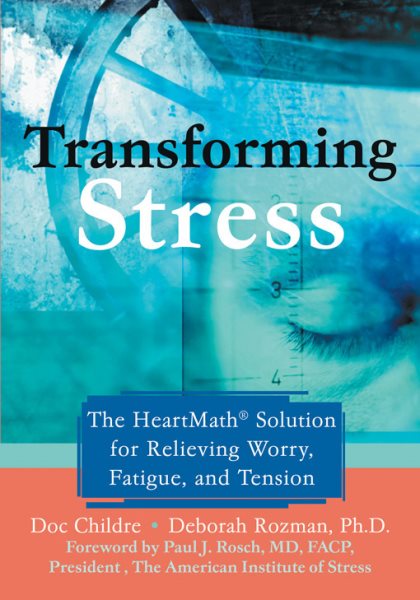 Transforming Stress: The Heartmath Solution for Relieving Worry, Fatigue, and Tension cover