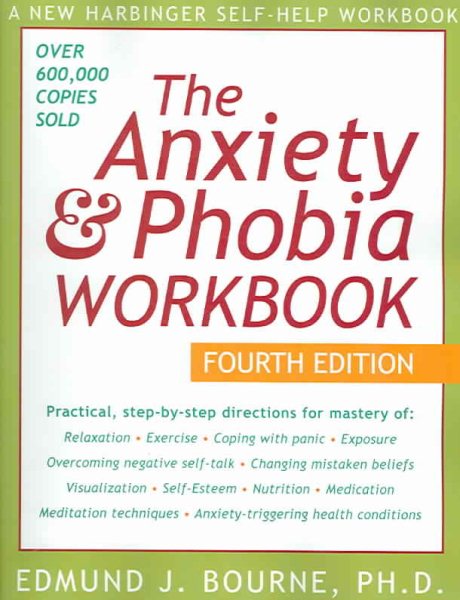 The Anxiety & Phobia Workbook, Fourth Edition cover
