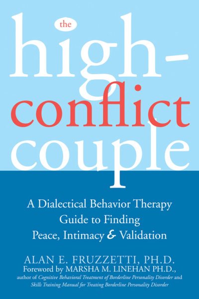 The High-Conflict Couple: A Dialectical Behavior Therapy Guide to Finding Peace, Intimacy, and Validation cover