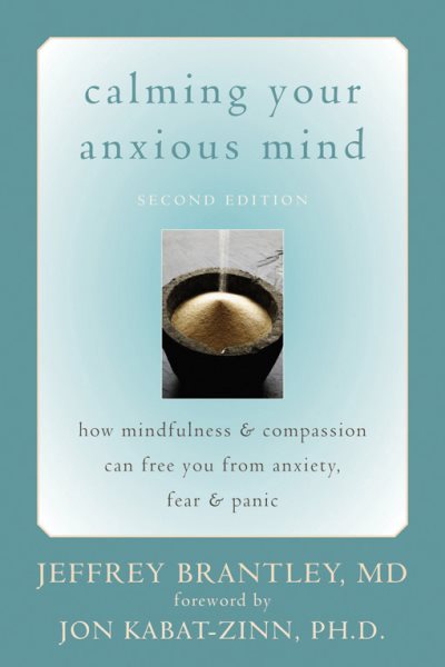 Calming Your Anxious Mind: How Mindfulness and Compassion Can Free You from Anxiety, Fear, and Panic cover