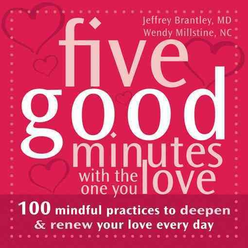 Five Good Minutes with the One You Love (100 Mindful Practices to Deepen and Renew Your Love Every Day) cover