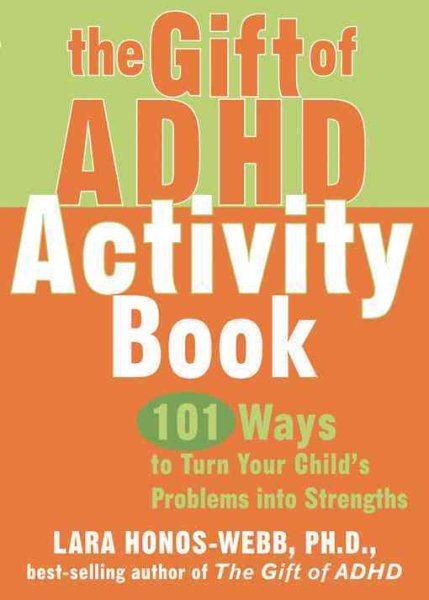The Gift of ADHD Activity Book: 101 Ways to Turn Your Child's Problems into Strengths (Companion) cover