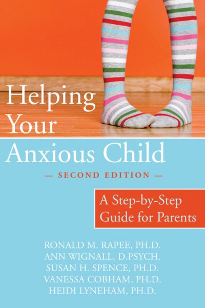 Helping Your Anxious Child: a Step-by-Step Guide for Parents cover
