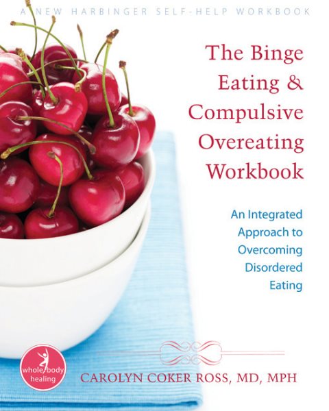 The Binge Eating and Compulsive Overeating Workbook: An Integrated Approach to Overcoming Disordered Eating cover