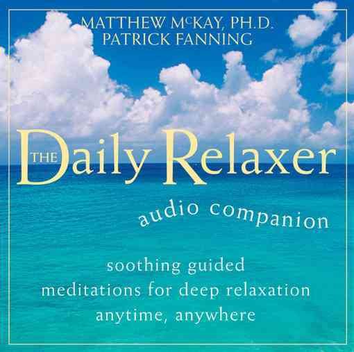 The Daily Relaxer Audio Companion: Soothing Guided Meditations for Deep Relaxation for Anytime, Anywhere cover