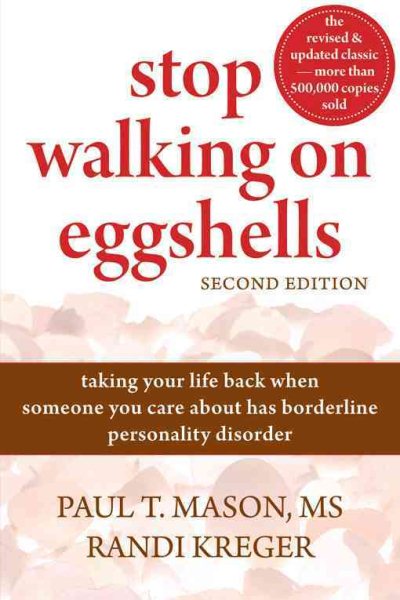 Stop Walking on Eggshells: Taking Your Life Back When Someone You Care About Has Borderline Personality Disorder cover