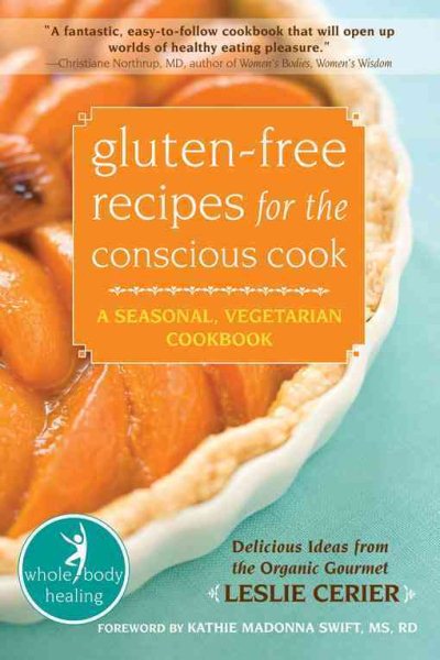 Gluten-Free Recipes for the Conscious Cook: A Seasonal, Vegetarian Cookbook (The New Harbinger Whole-Body Healing Series) cover