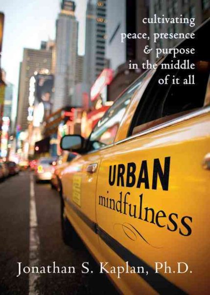 Urban Mindfulness: Cultivating Peace, Presence, & Purpose in the Middle of It All cover