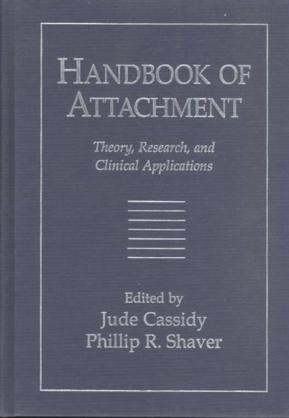 Handbook of Attachment: Theory, Research, and Clinical Applications cover
