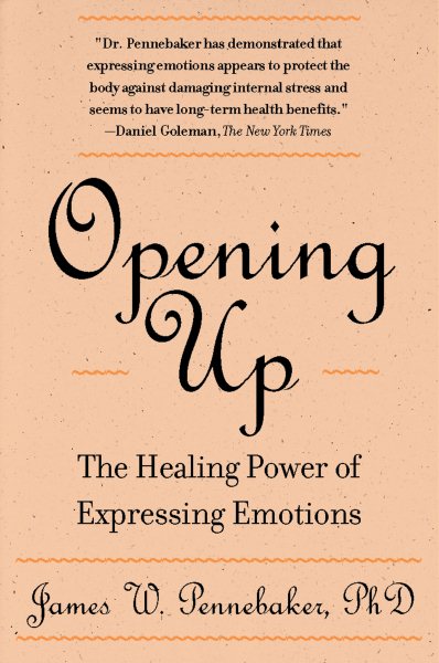Opening Up, Second Edition: The Healing Power of Expressing Emotions cover