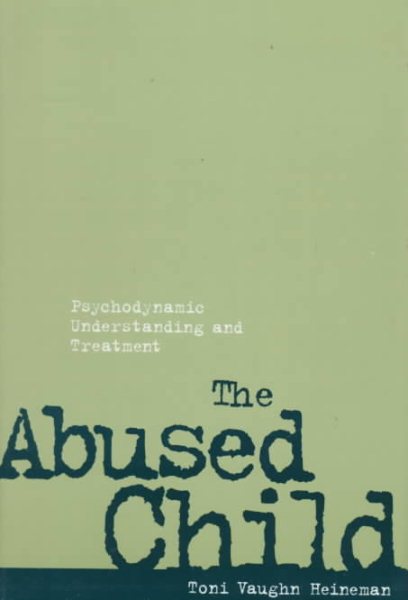 The Abused Child: Psychodynamic Understanding and Treatment cover