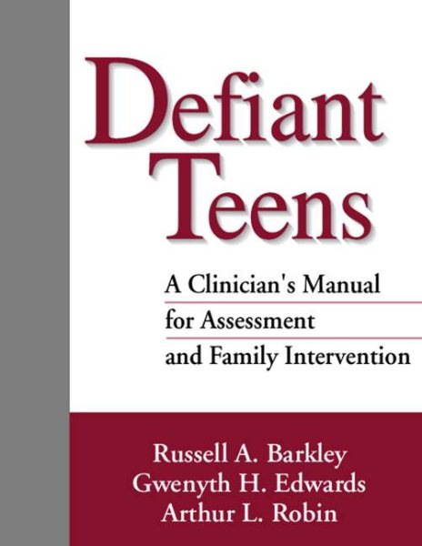 Defiant Teens, First Edition: A Clinician's Manual for Assessment and Family Intervention cover